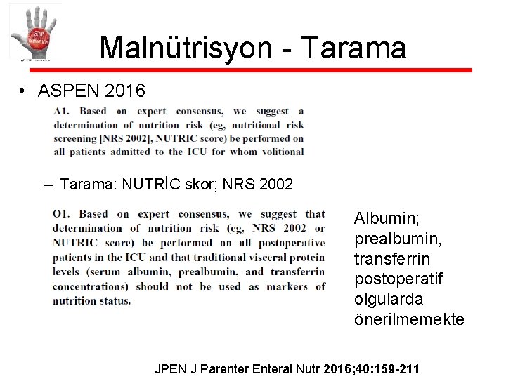 Malnütrisyon - Tarama • ASPEN 2016 – Tarama: NUTRİC skor; NRS 2002 Albumin; prealbumin,