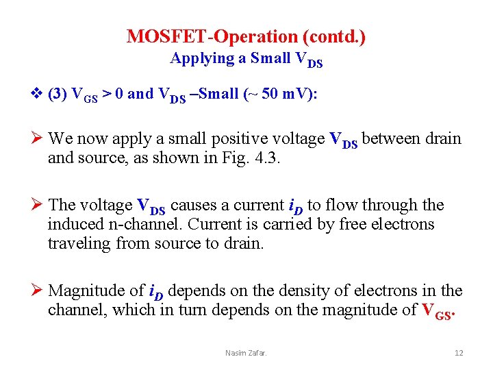 MOSFET-Operation (contd. ) Applying a Small VDS v (3) VGS > 0 and VDS