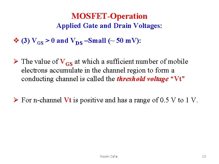 MOSFET-Operation Applied Gate and Drain Voltages: v (3) VGS > 0 and VDS –Small