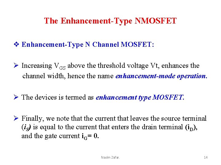 The Enhancement-Type NMOSFET v Enhancement-Type N Channel MOSFET: Ø Increasing VGS above threshold voltage