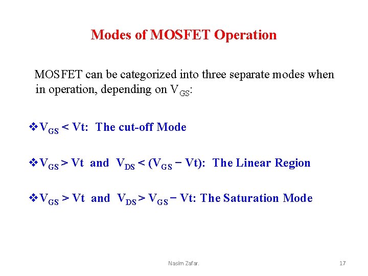 Modes of MOSFET Operation MOSFET can be categorized into three separate modes when in