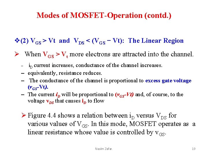 Modes of MOSFET-Operation (contd. ) v(2) VGS > Vt and VDS < (VGS −