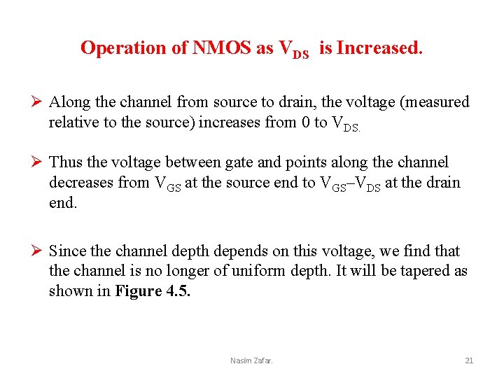 Operation of NMOS as VDS is Increased. Ø Along the channel from source to