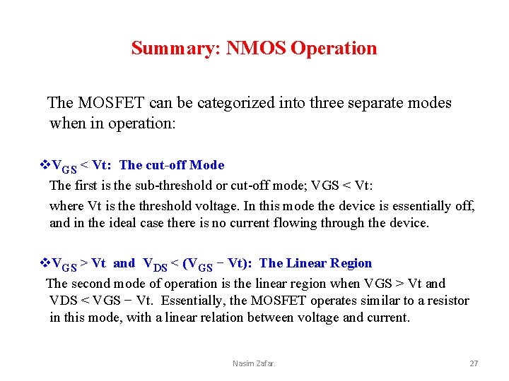 Summary: NMOS Operation The MOSFET can be categorized into three separate modes when in