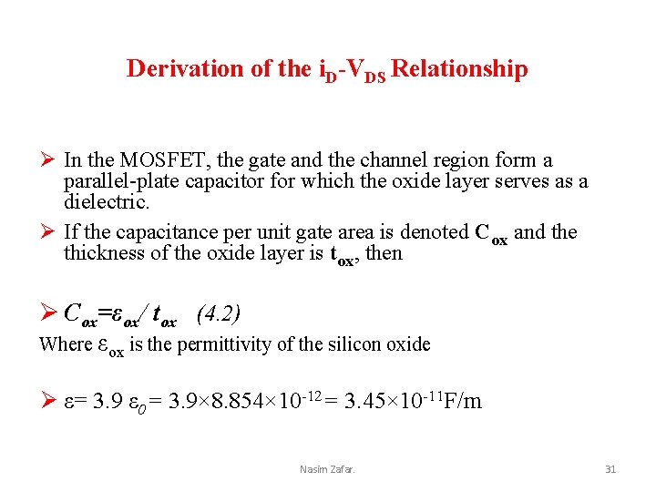 Derivation of the i. D-VDS Relationship Ø In the MOSFET, the gate and the