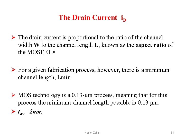 The Drain Current i. D Ø The drain current is proportional to the ratio