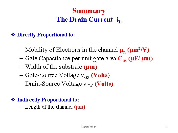 Summary The Drain Current i. D v Directly Proportional to: – Mobility of Electrons
