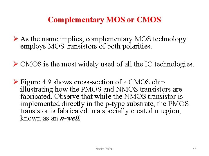 Complementary MOS or CMOS Ø As the name implies, complementary MOS technology employs MOS