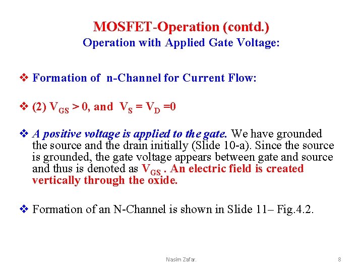 MOSFET-Operation (contd. ) Operation with Applied Gate Voltage: v Formation of n-Channel for Current