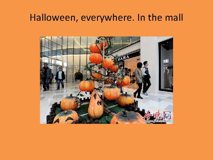 Halloween, everywhere. In the mall 