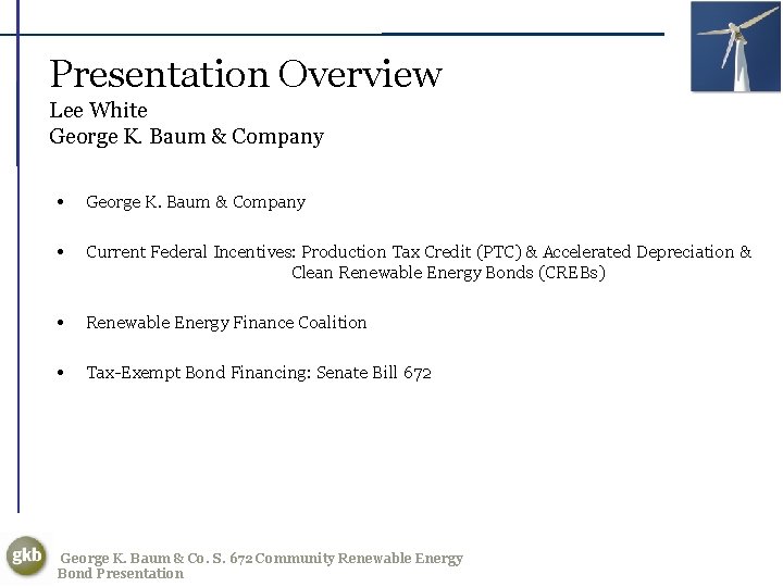 Presentation Overview Lee White George K. Baum & Company • Current Federal Incentives: Production