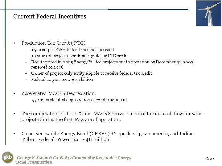 Current Federal Incentives • Production Tax Credit ( PTC) – 1. 9 cent per