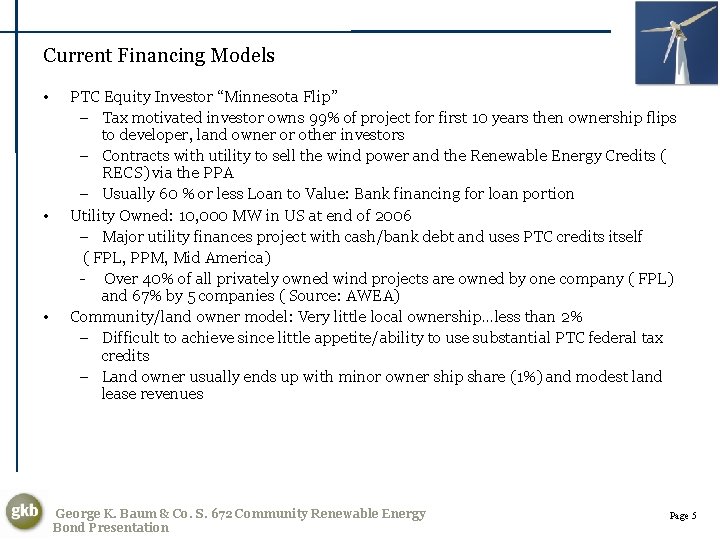Current Financing Models • • • PTC Equity Investor “Minnesota Flip” – Tax motivated