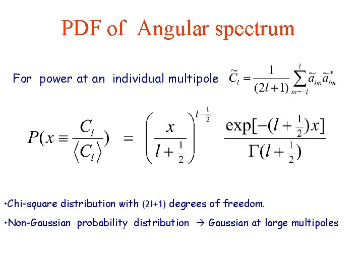 PDF of Angular spectrum For power at an individual multipole • Chi-square distribution with