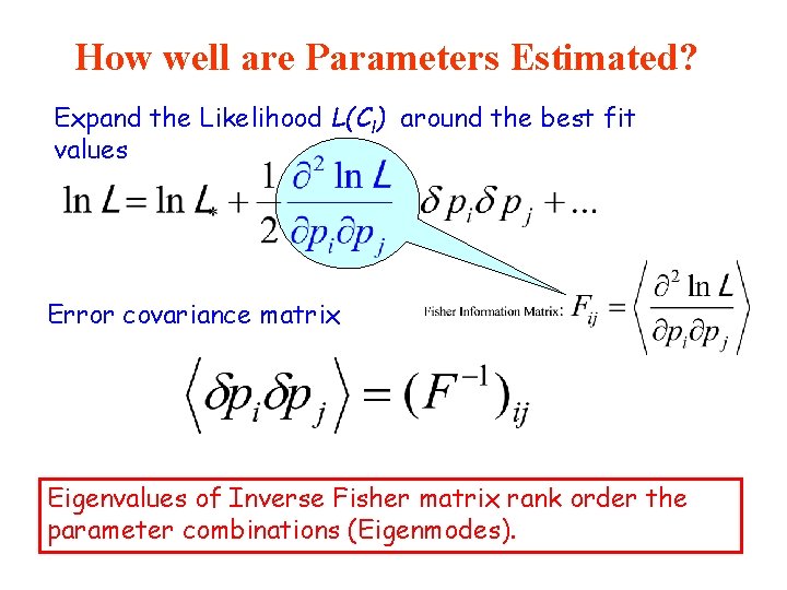 How well are Parameters Estimated? Expand the Likelihood L(Cl) around the best fit values