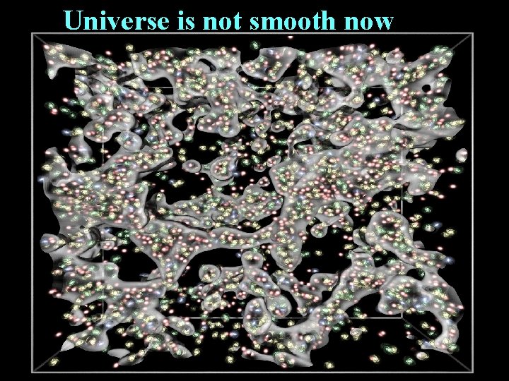 Universe is not smooth now 