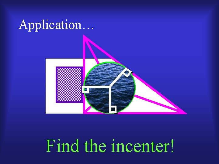 Application… Find the incenter! 