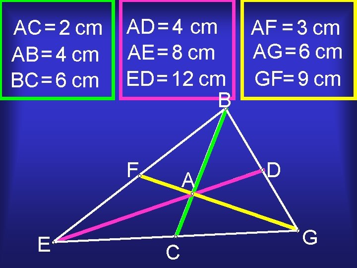 AC = 2 cm AB = 4 cm BC = 6 cm AD =