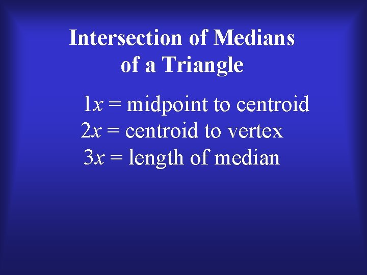 Intersection of Medians of a Triangle 1 x = midpoint to centroid 2 x