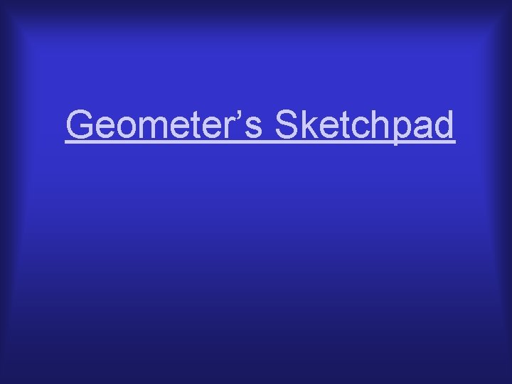 Geometer’s Sketchpad 