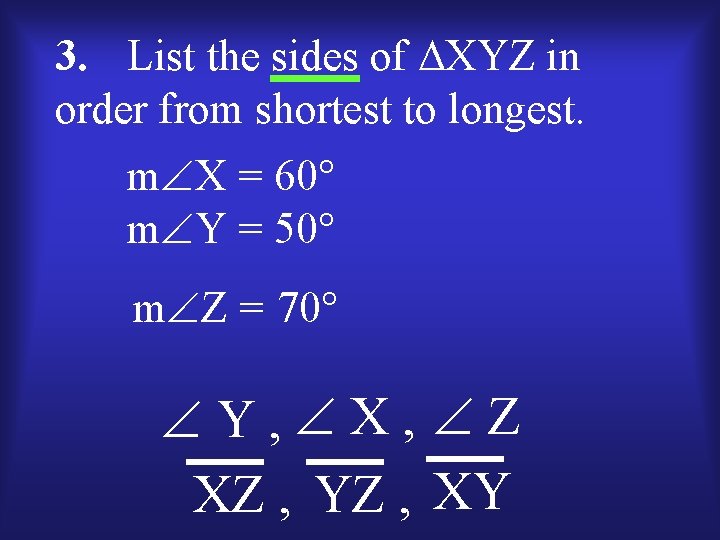 3. List the sides of XYZ in order from shortest to longest. m X