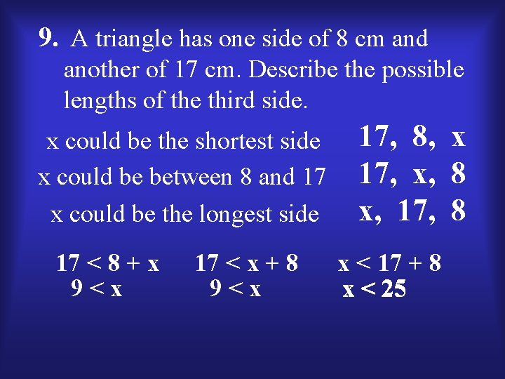 9. A triangle has one side of 8 cm and another of 17 cm.