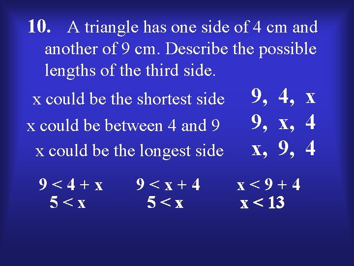 10. A triangle has one side of 4 cm and another of 9 cm.