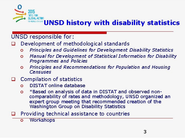 UNSD history with disability statistics UNSD responsible for: q Development of methodological standards o