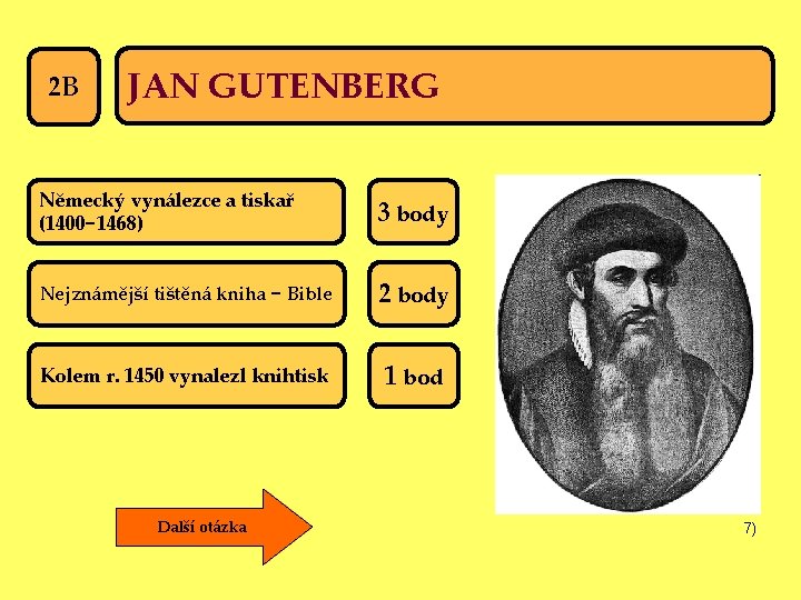 2 B JAN GUTENBERG Německý vynálezce a tiskař (1400− 1468) 3 body Nejznámější tištěná