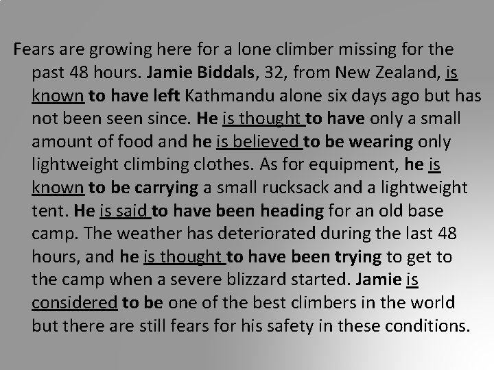 Fears are growing here for a lone climber missing for the past 48 hours.