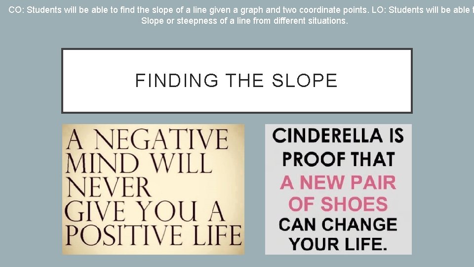 CO: Students will be able to find the slope of a line given a