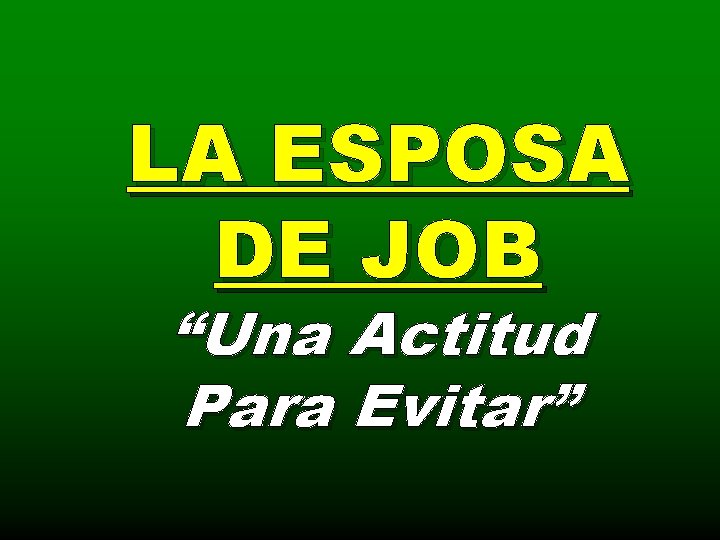 LA ESPOSA DE JOB Una Actitud Para Evitar