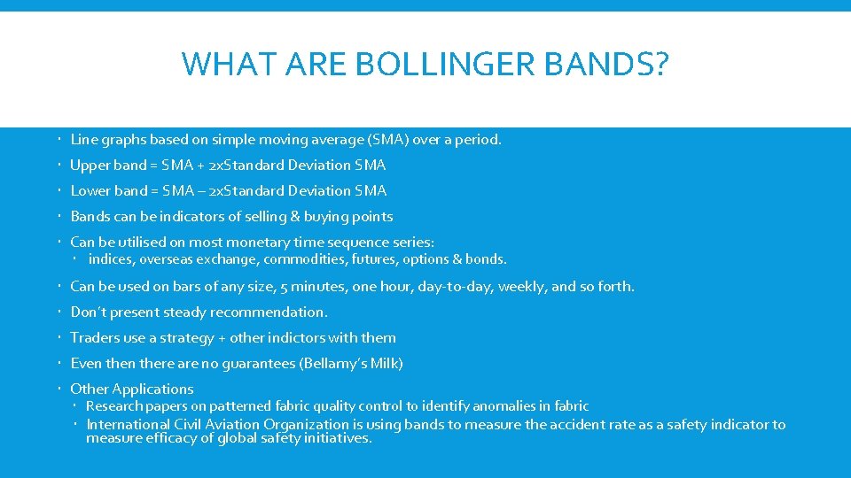 WHAT ARE BOLLINGER BANDS? Line graphs based on simple moving average (SMA) over a