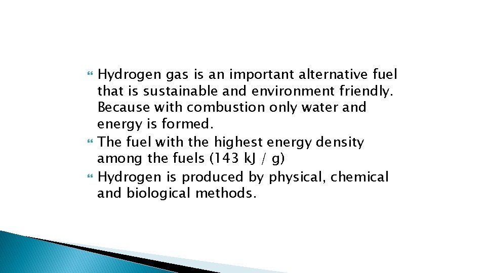  Hydrogen gas is an important alternative fuel that is sustainable and environment friendly.