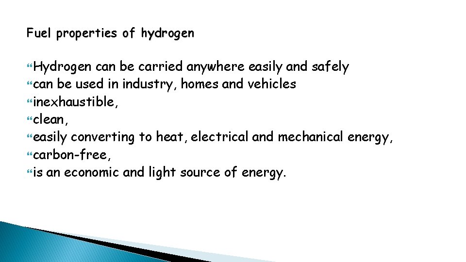 Fuel properties of hydrogen Hydrogen can be carried anywhere easily and safely can be