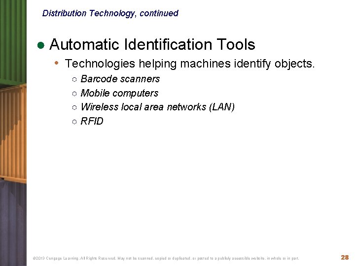 Distribution Technology, continued ● Automatic Identification Tools • Technologies helping machines identify objects. ○