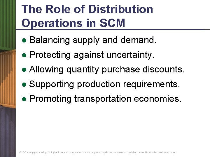 The Role of Distribution Operations in SCM ● Balancing supply and demand. ● Protecting