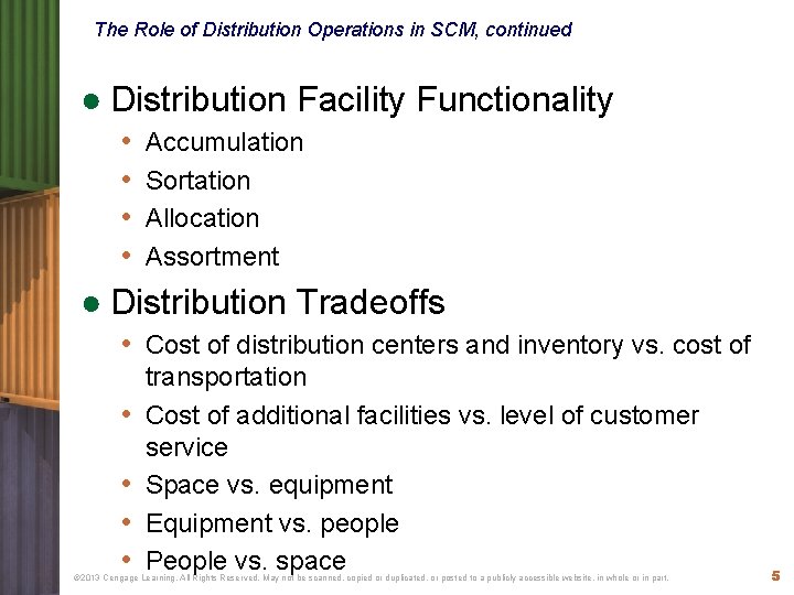 The Role of Distribution Operations in SCM, continued ● Distribution Facility Functionality • •