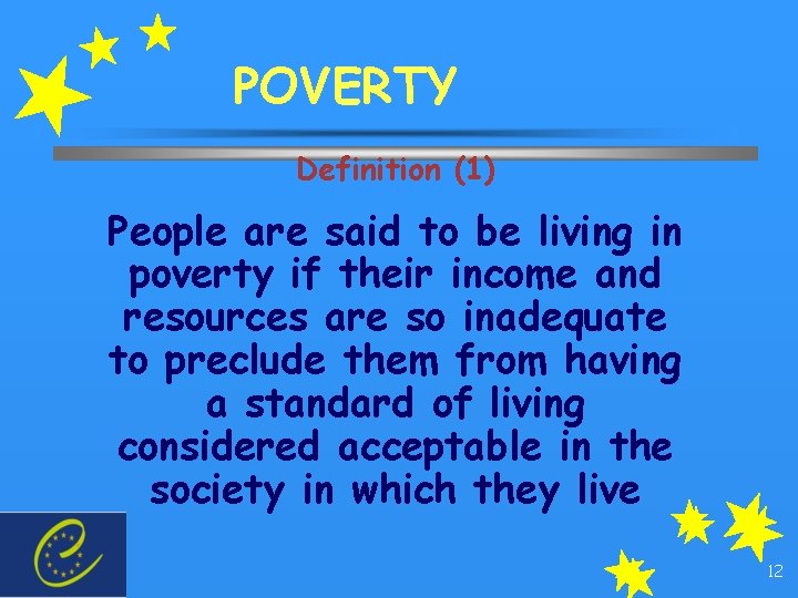 POVERTY Definition (1) People are said to be living in poverty if their income