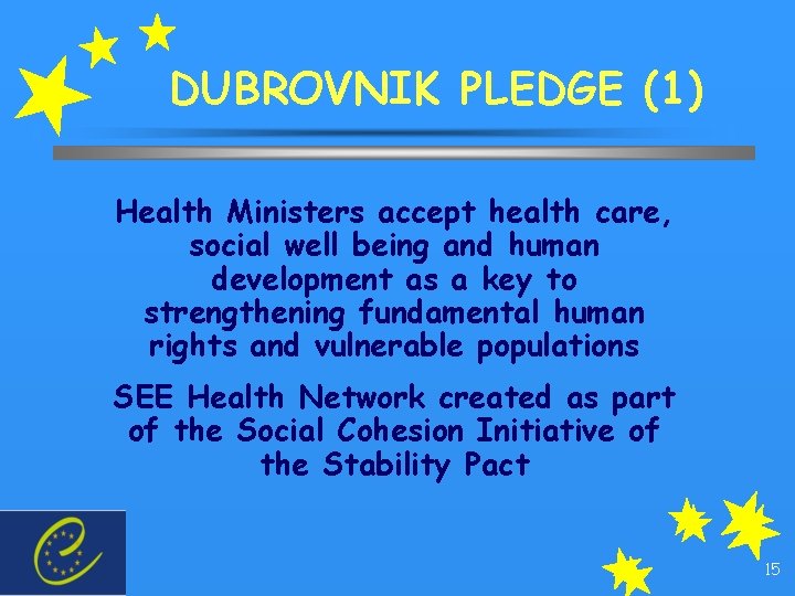 DUBROVNIK PLEDGE (1) Health Ministers accept health care, social well being and human development