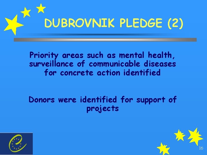 DUBROVNIK PLEDGE (2) Priority areas such as mental health, surveillance of communicable diseases for