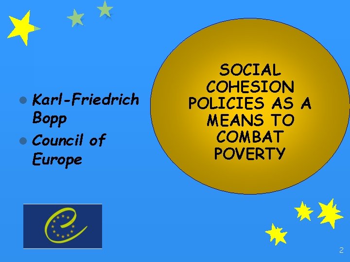l Karl-Friedrich Bopp l Council of Europe SOCIAL COHESION POLICIES AS A MEANS TO