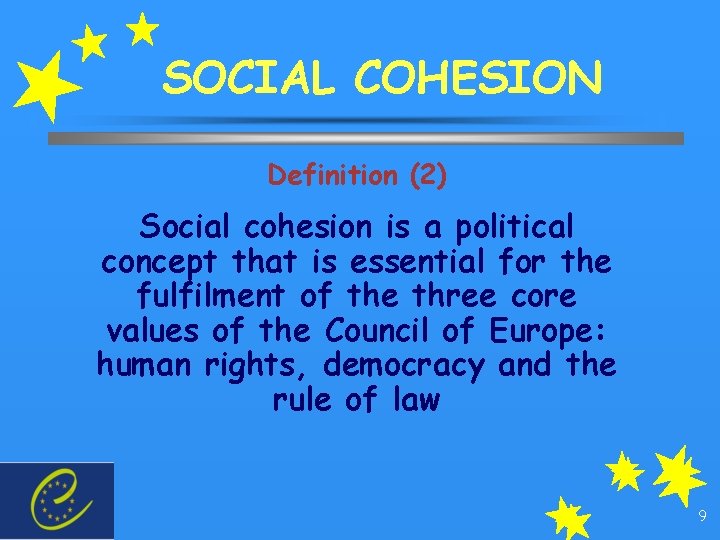 SOCIAL COHESION Definition (2) Social cohesion is a political concept that is essential for