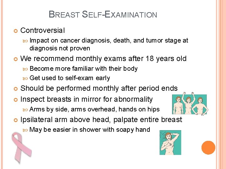 BREAST SELF-EXAMINATION Controversial Impact on cancer diagnosis, death, and tumor stage at diagnosis not