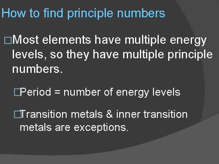How to find principle numbers �Most elements have multiple energy levels, so they have