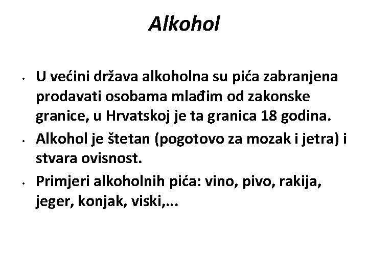 Alkohol • • • U većini država alkoholna su pića zabranjena prodavati osobama mlađim
