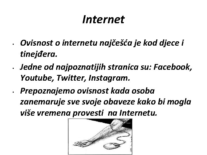 Internet • • • Ovisnost o internetu najčešća je kod djece i tinejđera. Jedne