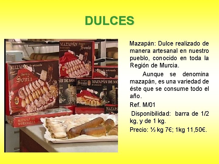 DULCES Mazapán: Dulce realizado de manera artesanal en nuestro pueblo, conocido en toda la