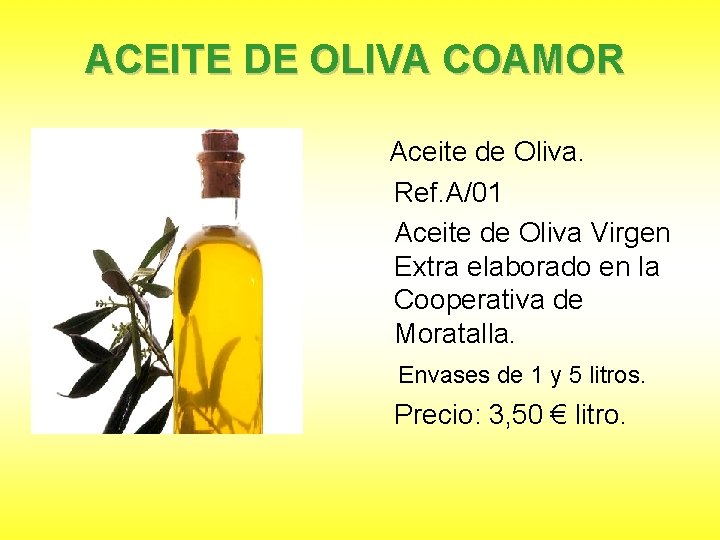 ACEITE DE OLIVA COAMOR Aceite de Oliva. Ref. A/01 Aceite de Oliva Virgen Extra
