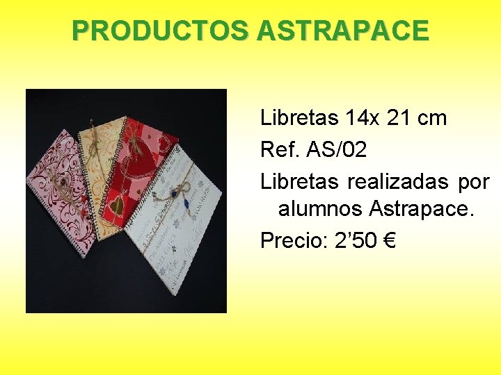 PRODUCTOS ASTRAPACE Libretas 14 x 21 cm Ref. AS/02 Libretas realizadas por alumnos Astrapace.
